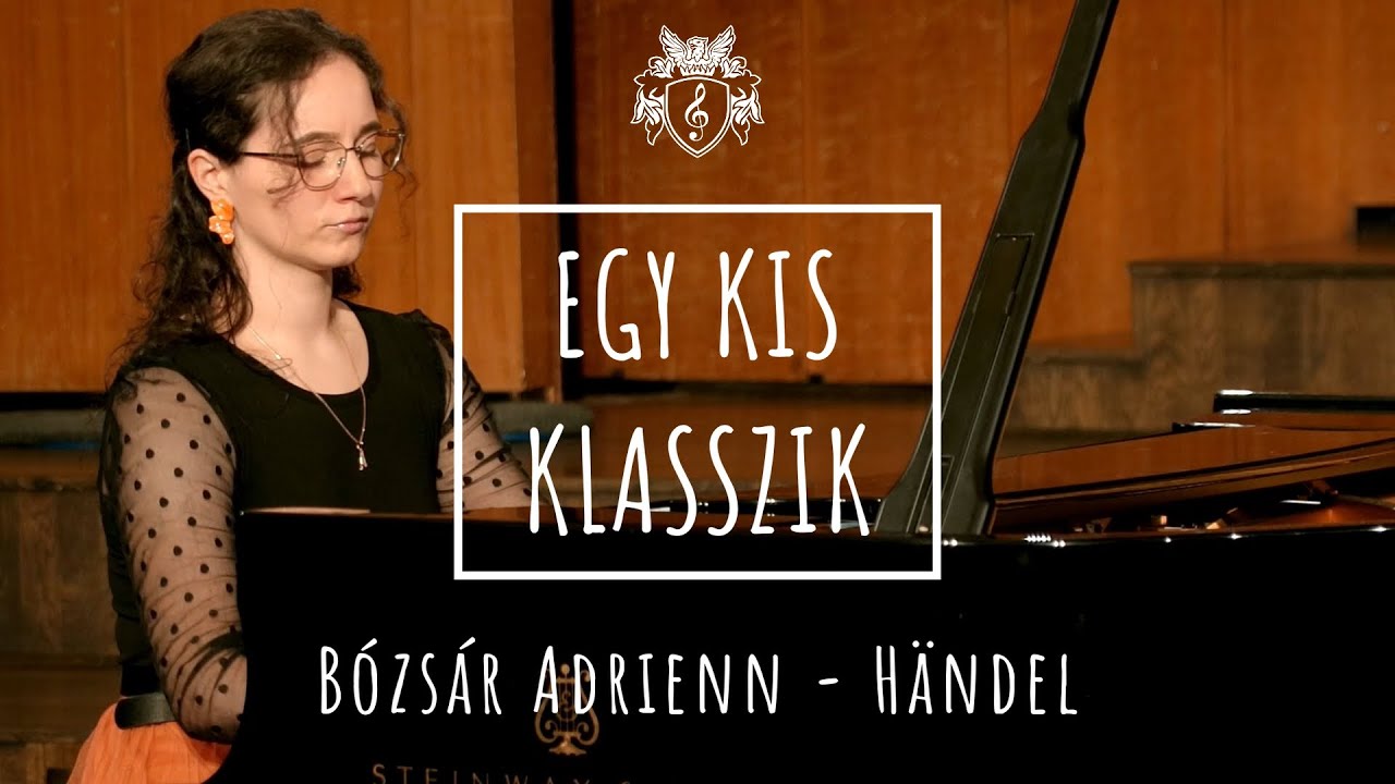 Egy kis klasszik | Bózsár Adrienn | G. F. Händel: G-dúr Chaconne, HWV 435
