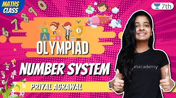 Class 7 Maths Unacademy | Olympiad- Number System | Priyal Agrawal