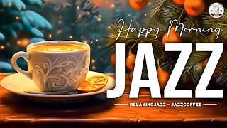 Happy Morning Jazz ☕ Relaxing Winter Coffee Jazz Music and Bossa Nova smooth for Uplifting
