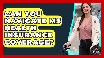 Can You Navigate MS Health Insurance Coverage? - MS Support Network