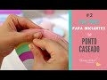 Feltro Para Iniciantes - Ponto Caseado - Passo a Passo #2