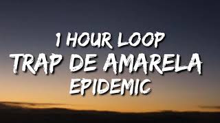 Epidemic - Trap De Amarela (1 Hour Loop) 