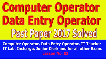 Computer Operator / Data Entry Operator 2017 Solved paper : Lesson 03