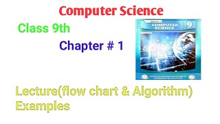 Computer science llChapter #1(Problem solving) ll class 9th (Examples of Flow charts & Algorithms )