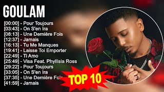 G o u l a m 2023 MIX ~ Top 10 Des Meilleures Chansons - Album Complet