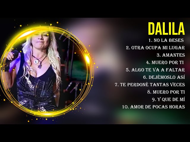 Lo mejor del álbum completo de Dalila 2024 ~ Mejores artistas para escuchar 2024 class=