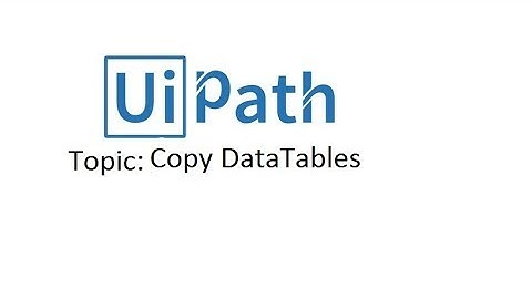 Uipath Tutorials For Beginners - Copy Data Table To Another Ui Path