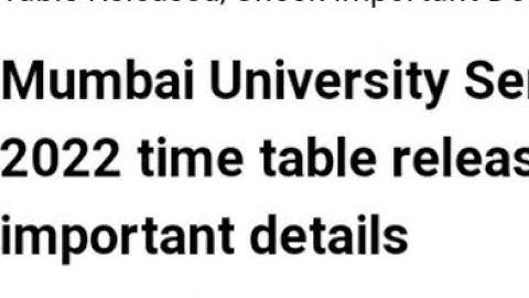 MUMBAI UNIVERSITY SEMESTER EXAM 2022 TIME TABLE RELEASED,LATEST NEWS MU FINAL SEMESTER EXAM DATE OUT