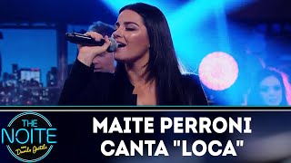 Video thumbnail of "Maite Perroni canta Loca | The Noite (02/07/18)"