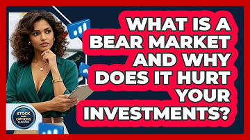What Is A Bear Market And Why Does It Hurt Your Investments? - Stock and Options Playbook