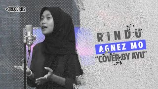 RINDU - AGNEZ MO | COVER BY AYU