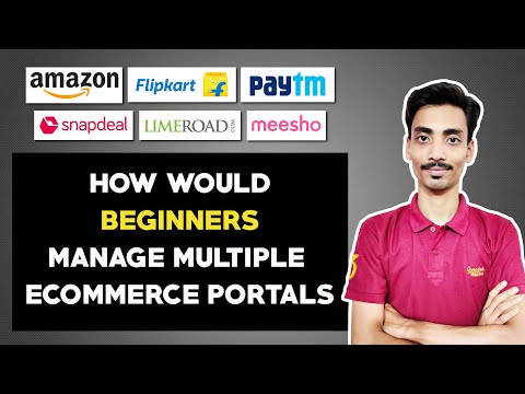 How Would Beginners Manage Multiple Ecommerce Portals | Ecommerce Ideas