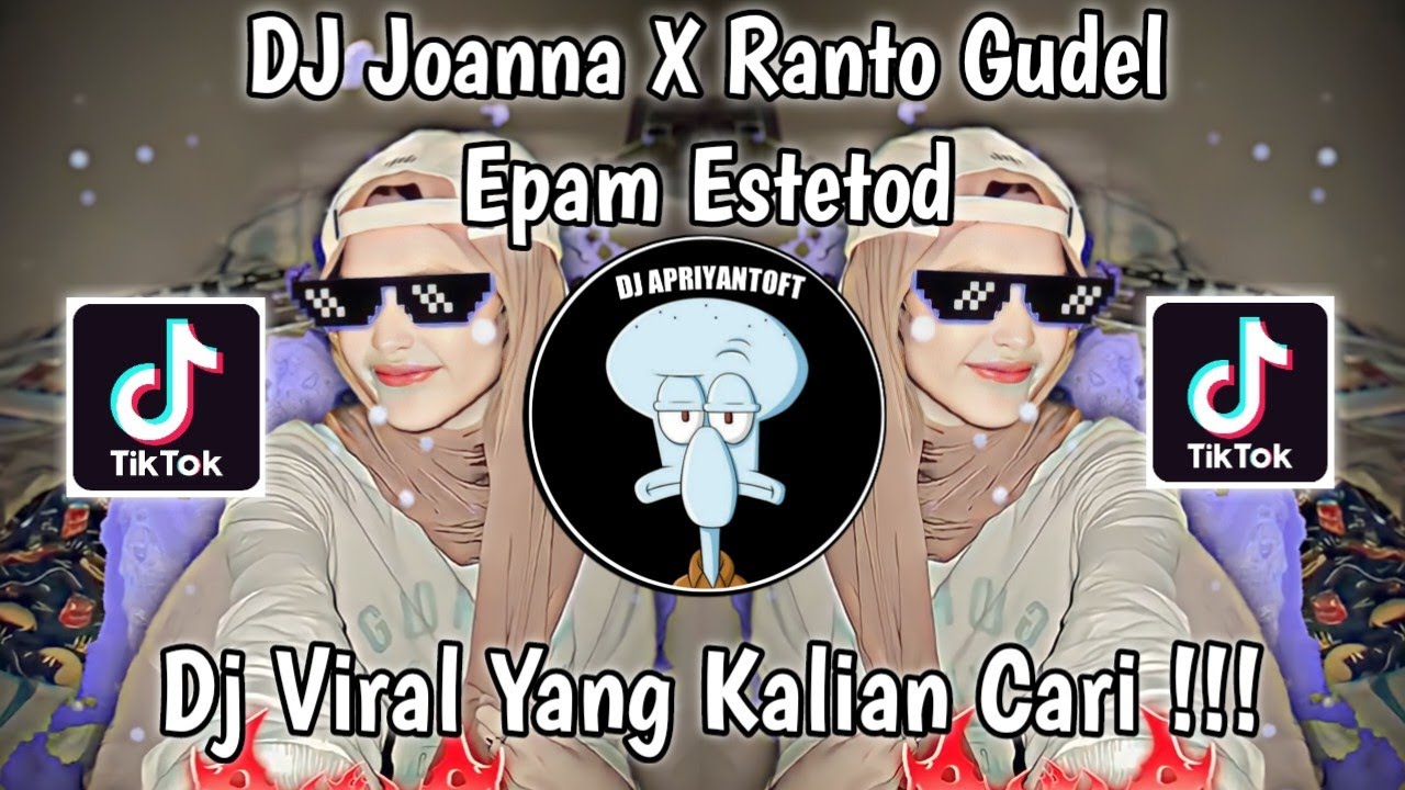 DJ JOANNA X RANTO GUDEL EPAM ESTETOD VIRAL TIK TOK TERBARU 2023 YANG KALIAN CARI