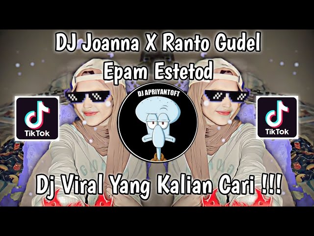 DJ JOANNA X RANTO GUDEL EPAM ESTETOD VIRAL TIK TOK TERBARU 2023 YANG KALIAN CARI class=