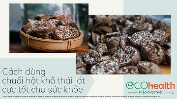 Cách dùng chuối hột khô thái lát cực tốt cho sức khỏe