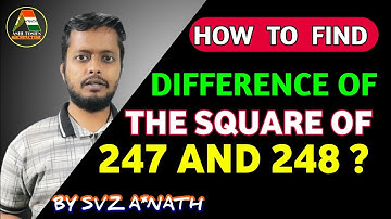 How To Find Difference Of The Squares Of 247 And 248 ? || Number System QnA 33 || SVZ A*NATH ||
