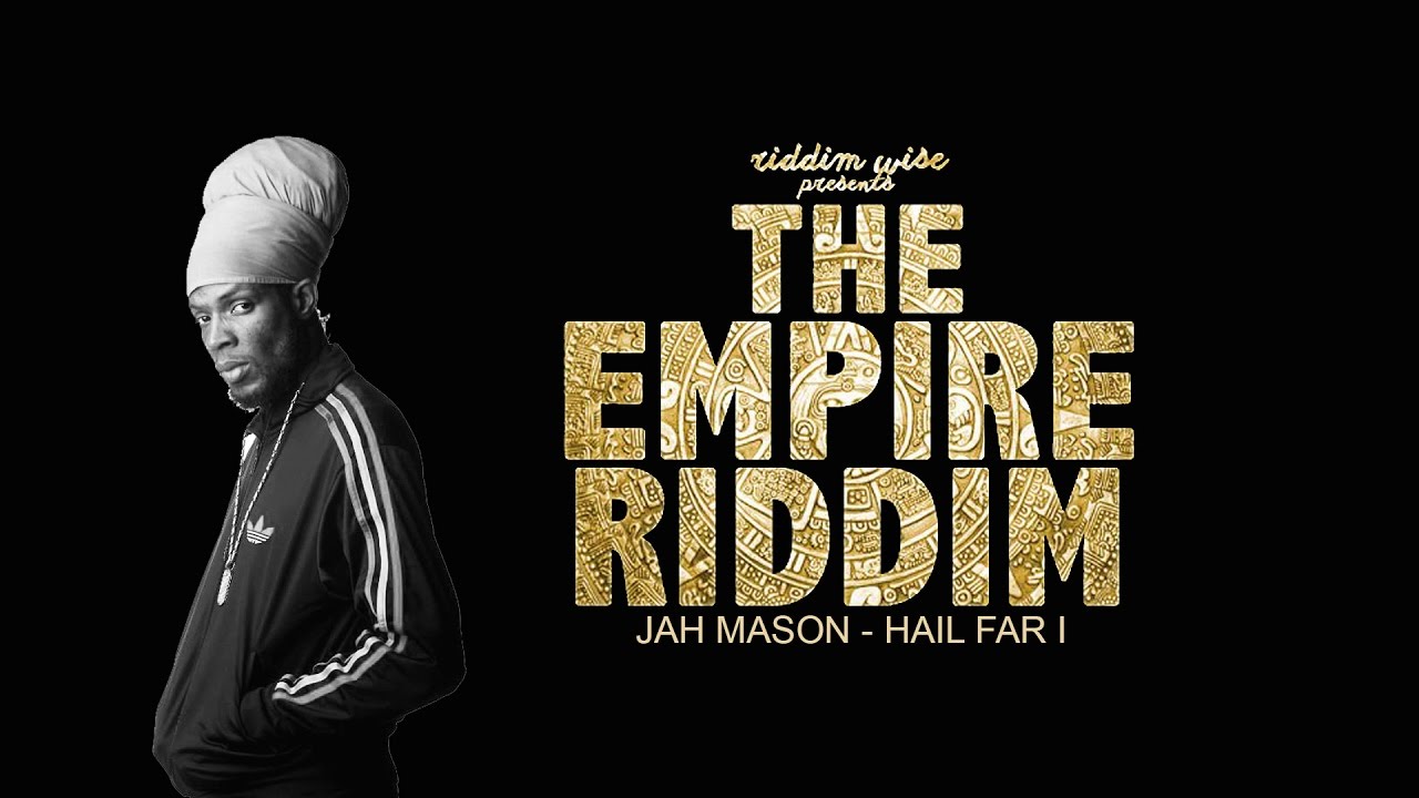 Jah Mason - Hail Far I [The Empire Riddim - Riddim Wise]