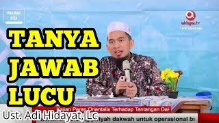 TANYA JAWAB LUCU Bersama Ustadz Adi Hidayat Lc., MA