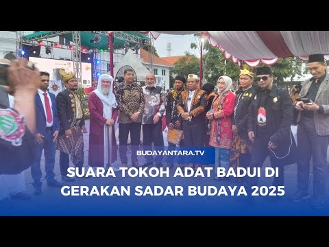 SUARA TOKOH ADAT BADUI di Gerakan Sadar Budaya 2025   Kearifan Lokal untuk Indonesia Maju