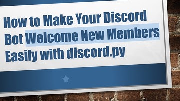 How to Make Your Discord Bot Welcome New Members Easily with discord.py