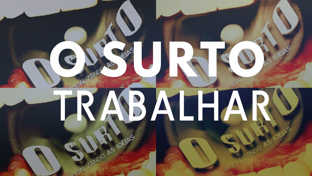 O Surto Trabalhar YouTube O Surto Trabalhar YouTube