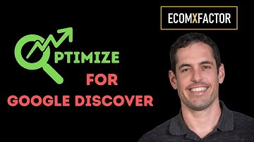 How To Optimize Your Content For Google Discover | Kyle Brady and Yaron Been | The EcomXFactor...