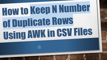 How to Keep N Number of Duplicate Rows Using AWK in CSV Files