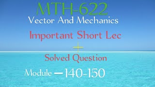 MTH622   Module 140-150 short lec