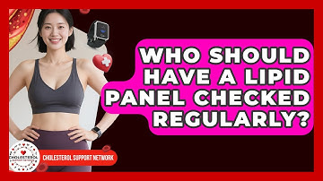Who Should Have a Lipid Panel Checked Regularly? - Cholesterol Support Network