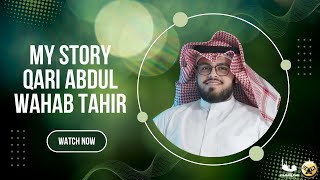 My Story - Qari Abdul Wahab Tahir