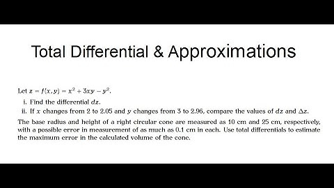 Total Differential & Approximations _ Multivariable Functions.