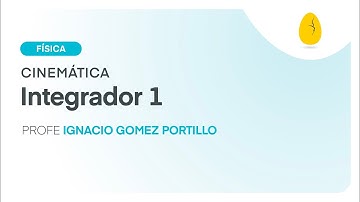 Integrador 1 | Física | Cinemática | Video 12 | Egg Educación