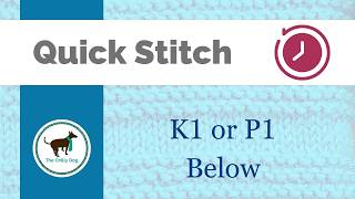 Knit 1 Below and Purl 1 Below