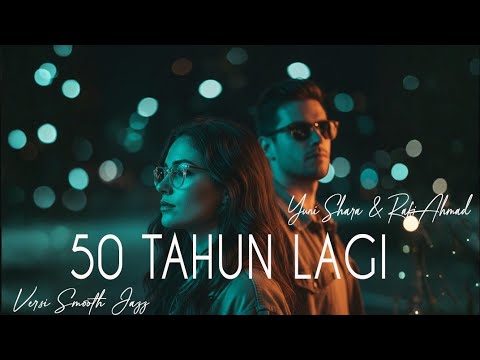 50 TAHUN LAGI - Yuni Shara \u0026 Raffi Ahmad | Smooth Jazz Cover 
