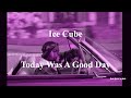 Ice Cube It Was A Good Day Lyric Video Slowed Screwed Ice Cube It Was A Good Day Lyric Video Slowed Screwed