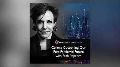 Corona Cocooning: Our Post Pandemic Future (The Princeton Club of NY)