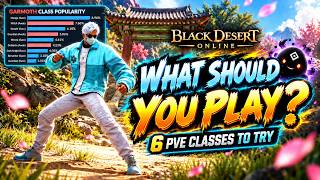 Which Class Should You Play | 6 PvE Class Recommendations | BDO 2026