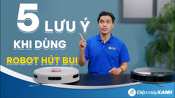 5 lưu ý cần phải thuộc lòng khi dùng ROBOT HÚT BỤI