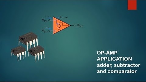 OP-AMP application - Adder, Subtractor and Comparator