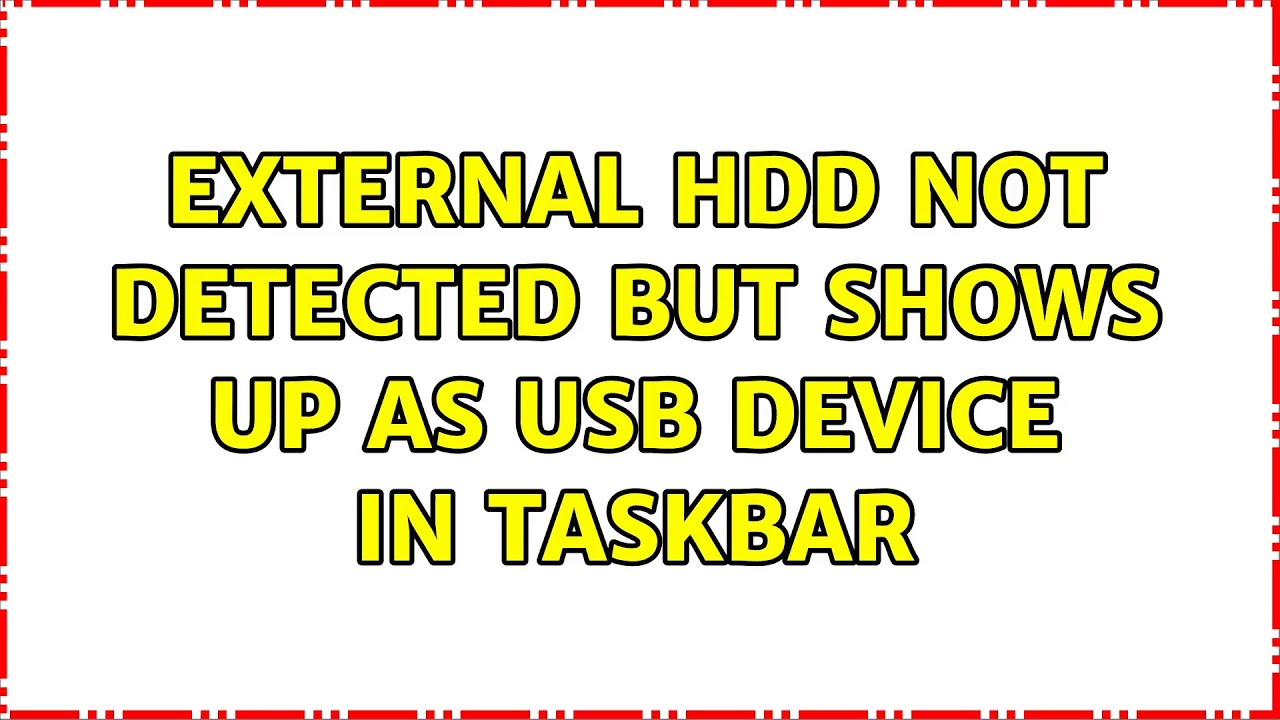 External HDD not detected but shows up as USB device in taskbar YouTube