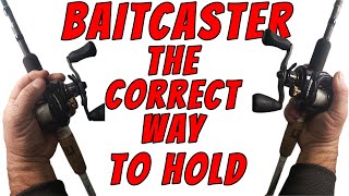 2 Different ways to hold a Baitcaster and Why!!!!! EXPLAINED