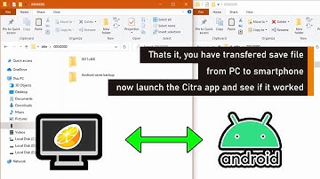 How to transfer SAVE FILE from Citra PC to Android and from Android to PC.