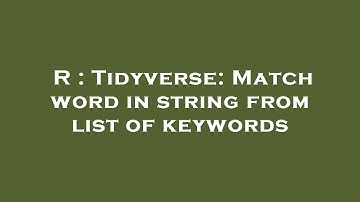 R : Tidyverse: Match word in string from list of keywords