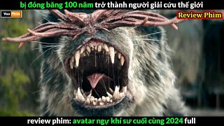 Thế Thần bị đóng băng 100 năm  và cái kết - Review phim