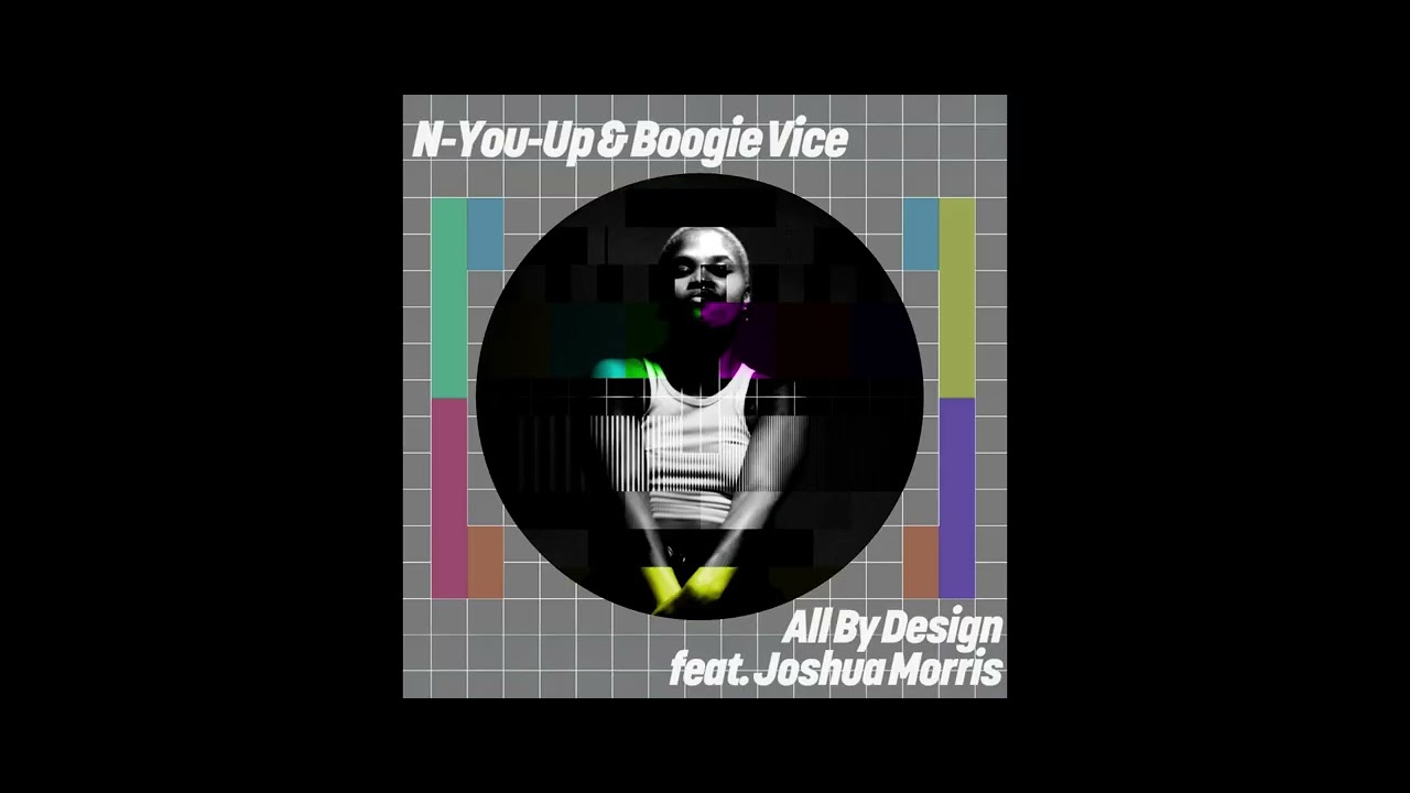 Boogie Vice, N-You-Up & Joshua Morris - All By Design (Original Mix)