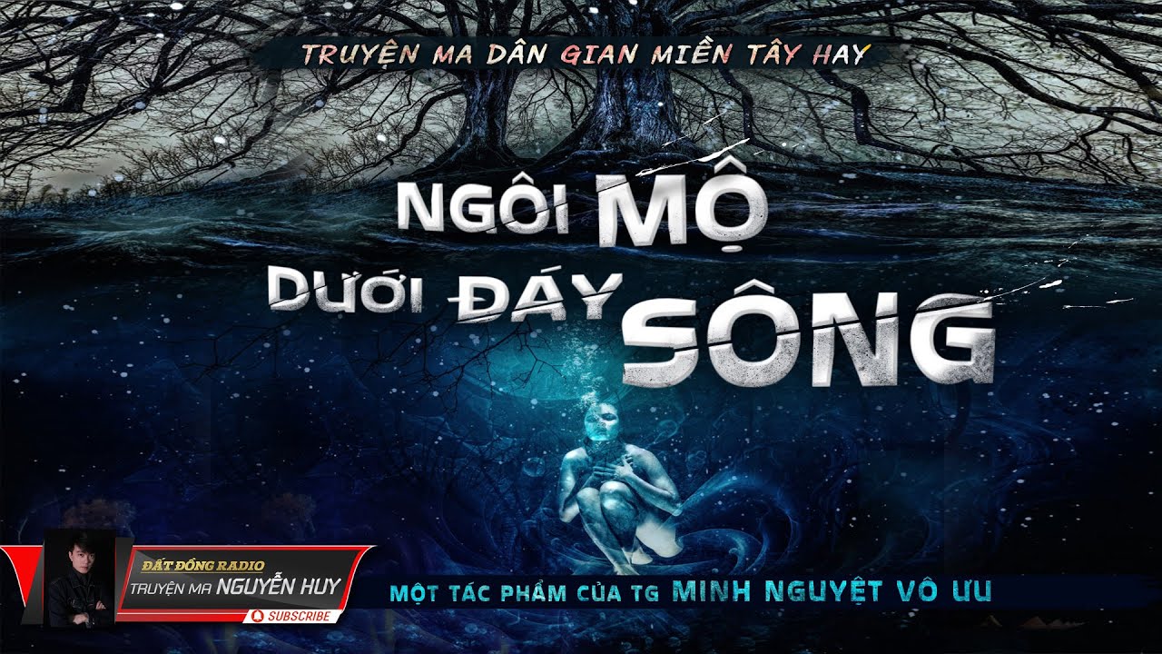 Ngôi Mộ Dưới Đáy Sông | Tập 1/5 | Truyện Ma Miền Tây Xưa hay | Nguyễn Huy