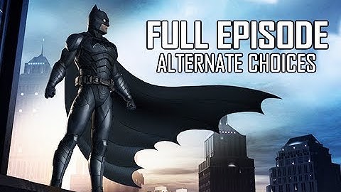TELLTALE BATMAN Walkthrough - FULL EPISODE 2 Alternate Decisions  (The Enemy Within Season 2)
