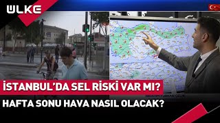 İstanbul'da Yeni Sel Riski Varmı? Haftasonu Hava Nasıl Olacak? #sondakika Resimi