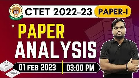 CTET 2022-23 Analysis | CTET 01 FEB 2023 | CTET Paper 1 Analysis By DK Gupta
