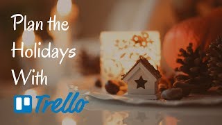 Plan the Holidays with Trello and Enjoy a Stress-Free Holiday Season